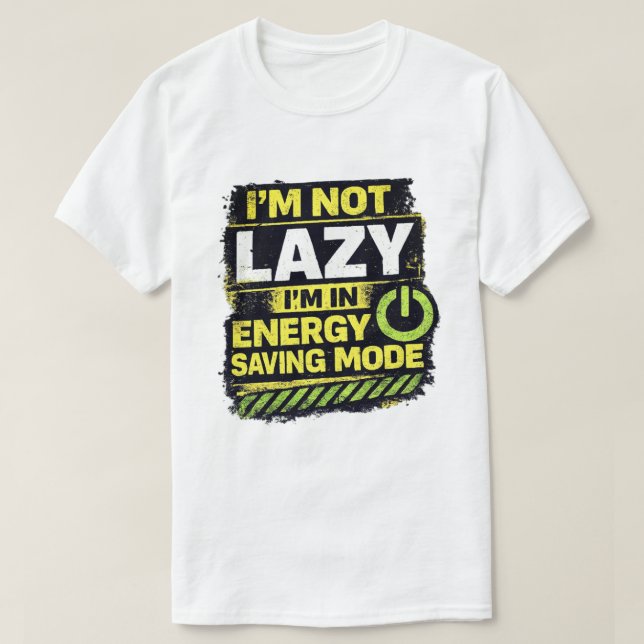 Lazy Energy Saving Mode Quote T-Shirt (Design Front)