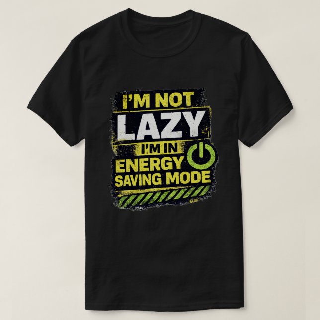 Lazy Energy Saving Mode Quote T-Shirt (Design Front)