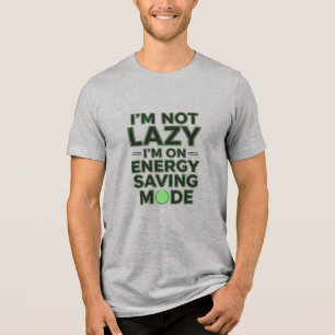 Lazy Energy Saving Mode Slogan T-Shirt Tri-Blend Shirt