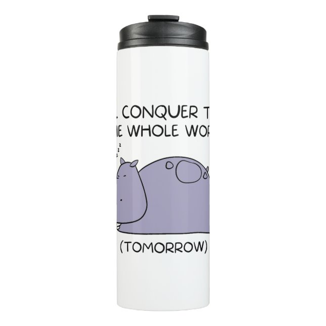 Lazy Funny Hippo I'll conquer the whole world Thermal Tumbler (Front)