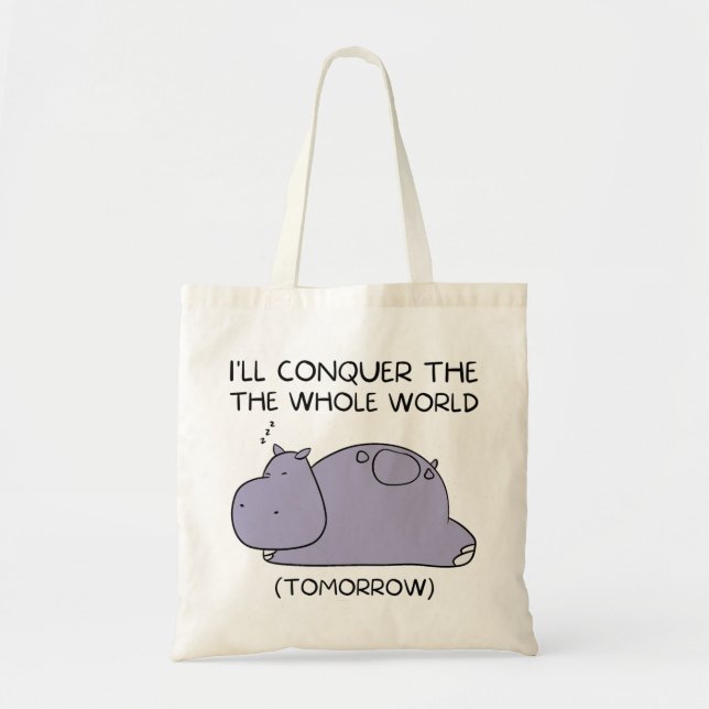 Lazy Funny Hippo I'll conquer the whole world Tote Bag (Front)
