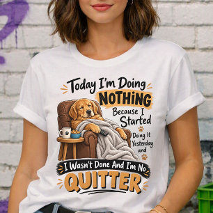 Lazy Golden Retriever Doing Nothing Funny Quote T-Shirt