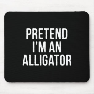 Lazy Halloween Costume Gift Pretend I'm An Alligat Mouse Pad