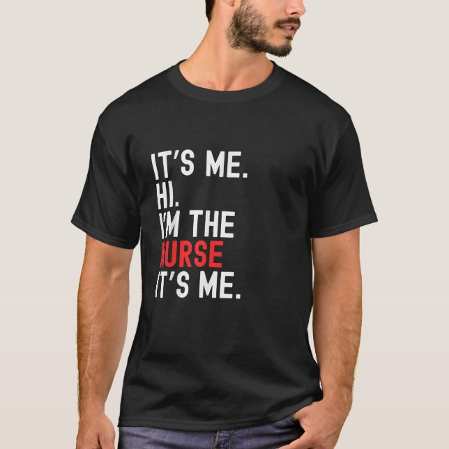 Lazy Halloween Costume It s Me Hi I m The Nurse  T-Shirt (Front)