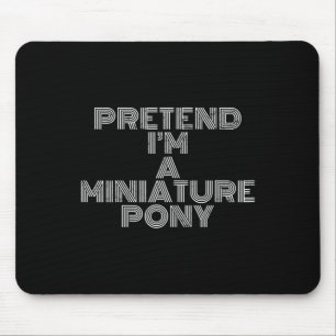 Lazy Halloween Costume Pretend I'm A Miniature Pon Mouse Pad