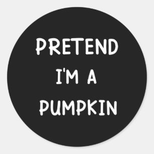 Lazy Halloween Costume  Pretend I'm A Pumpkin  Classic Round Sticker