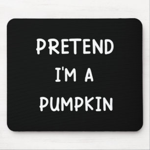 Lazy Halloween Costume  Pretend I'm A Pumpkin  Mouse Pad