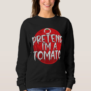Lazy Halloween Costume Pretend Im A Tomato Sweatshirt