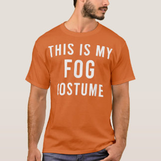 Lazy Horror Movie Fog Costume Funny Trick Treat Ca T-Shirt