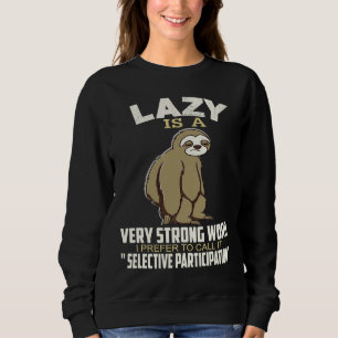 Lazy Is A Strong Word I Prefer To Call It Selectiv Sweatshirt