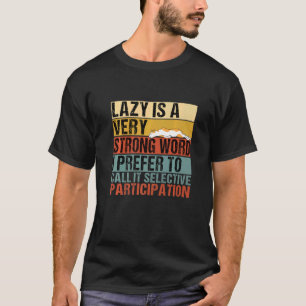 Lazy Is A Very Strong Word Cat Sleeping T-Shirt