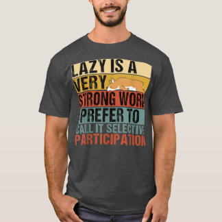 Lazy is A Very Strong Word Funny Corgi Sleeping  T-Shirt