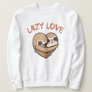 Lazy Love    Sweatshirt