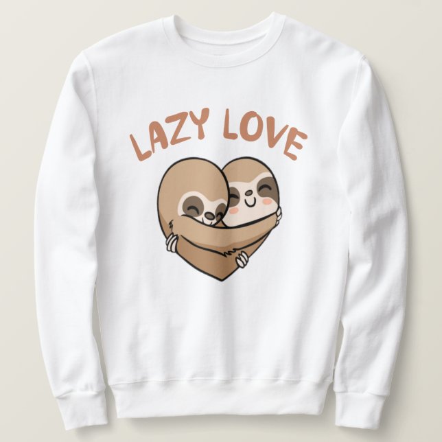 Lazy Love    Sweatshirt (Design Front)