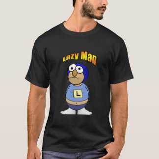 Lazy Man! T-Shirt