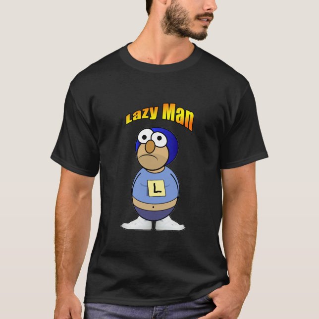 Lazy Man! T-Shirt (Front)