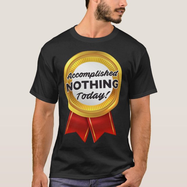 Lazy Person Day Accomplished Nothing Today Medal T-Shirt (Front)