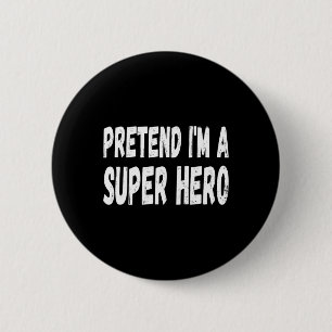 Lazy Pretend I'm A Super Hero Halloween or Costume 6 Cm Round Badge