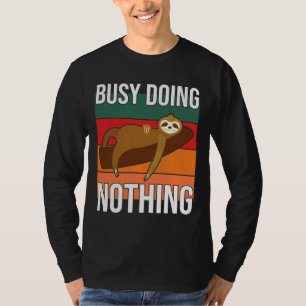 Lazy Sloth Busy Doing Nothing Funny Sarcastic Sayi T-Shirt