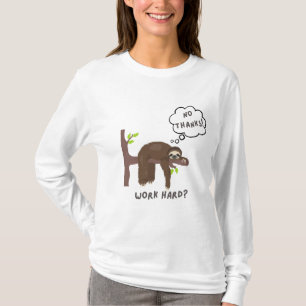 Lazy Sloth Humour   'Work Hard? No Thanks!'  T-Shirt