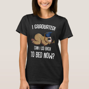 Lazy Sloth  I Graduated Can I Go Back To Bed Now S T-Shirt