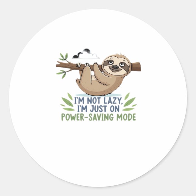 Lazy Sloth, I'm not lazy I'm just on power-saving  Classic Round Sticker (Front)