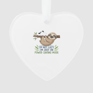 Lazy Sloth, I'm not lazy I'm just on power-saving  Ornament