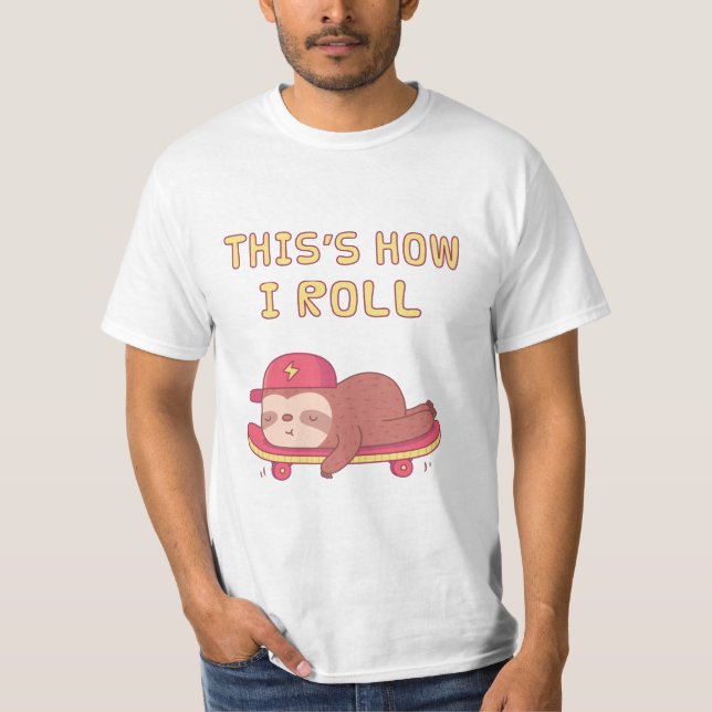 Lazy Sloth On Skateboard, This is how I Roll Funny T-Shirt (Front)