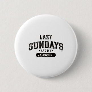 Lazy Sundays Are My Valentine Funny Relaxation Hum 6 Cm Round Badge