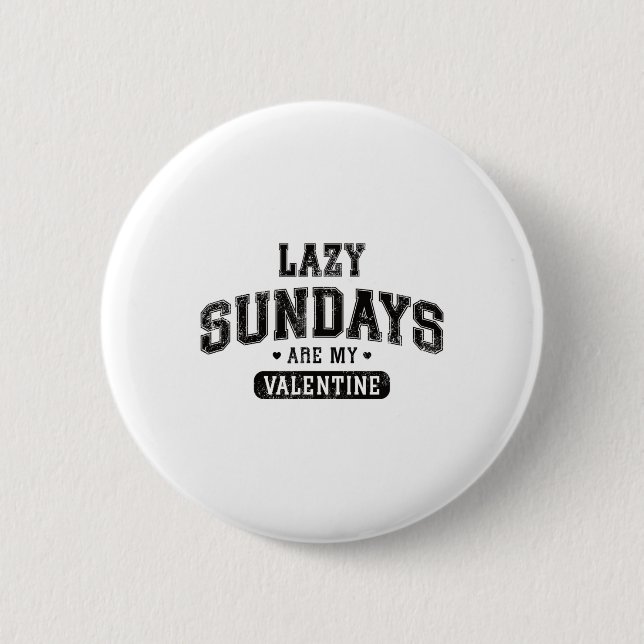 Lazy Sundays Are My Valentine Funny Relaxation Hum 6 Cm Round Badge (Front)