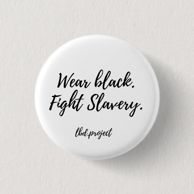 lbd.project "Wear Black. Fight Slavery" pin (Front)