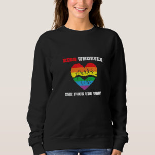 LBGT Flag Gay Pride Kiss whoever you want Sweatshirt