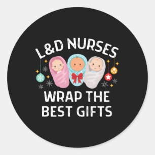 Ld Labour And Delivery Nurses Wrap The Best Classic Round Sticker