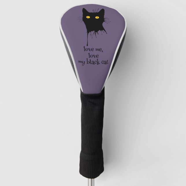 Le Chaton Noir Love Me Love My Black Cat Lover Golf Head Cover (Front)