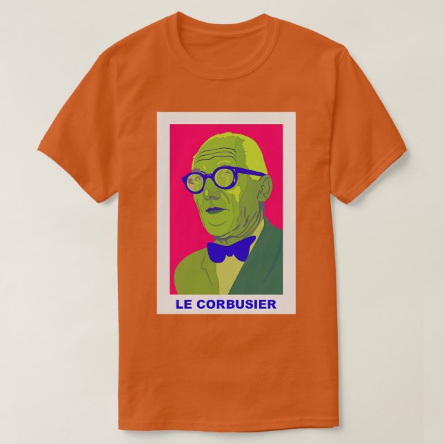 Le Corbusier Visionary of Modern Architecture 1 T-Shirt (Design Front)