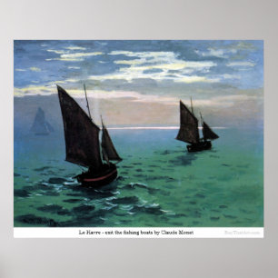 Le Havre - exit the fishing boats by Claude Monet Poster