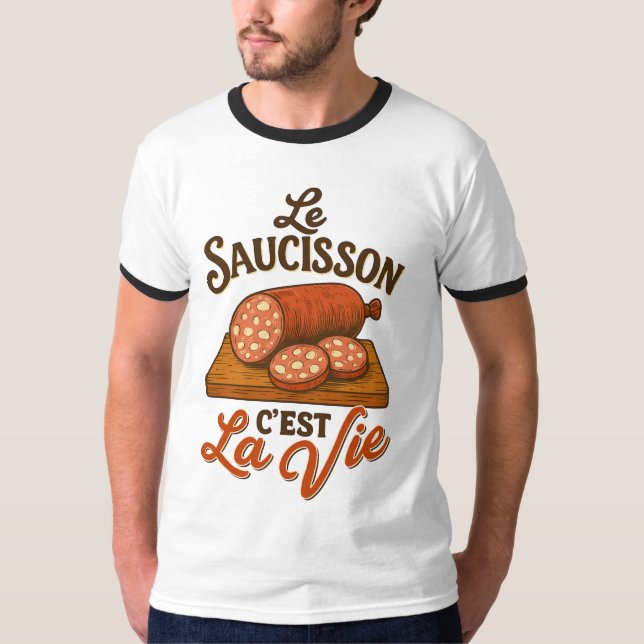 Le Saucisson Cest La Vie T-Shirt (Front)