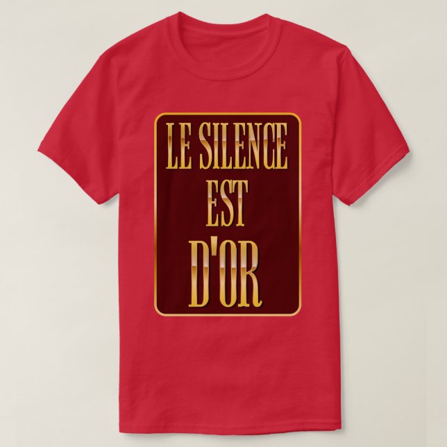 Le silence est dor T-Shirt (Design Front)