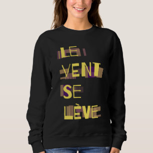 Le Vent Se Leve, French  Sweatshirt