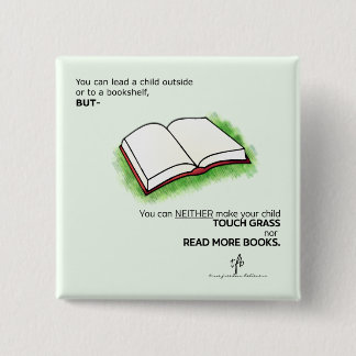 Lead a Child Outside or to a Bookshelf 15 Cm Square Badge