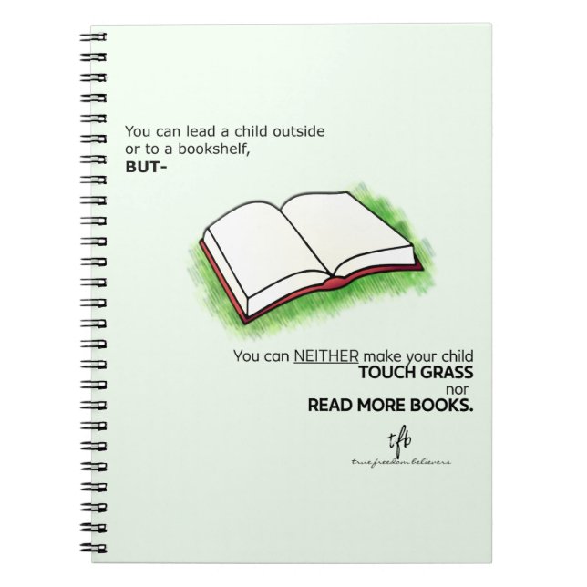 Lead a Child Outside or to a Bookshelf Notebook (Front)
