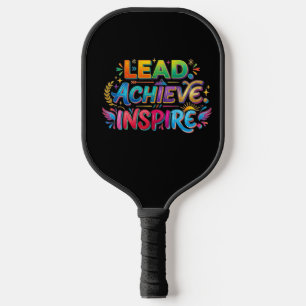 Lead, Achieve, Inspire. – Motivational Leadership Pickleball Paddle