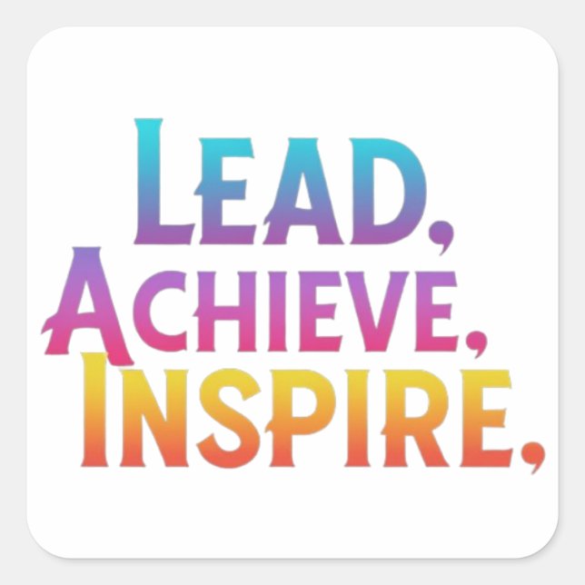 Lead achieve inspire  square sticker (Front)
