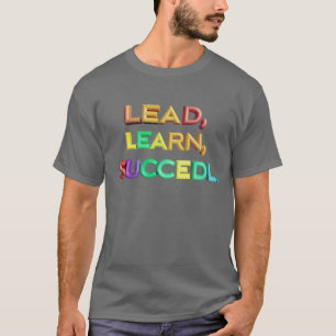 Lead, Learn, Succeed  T-Shirt
