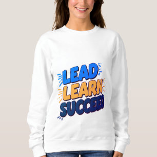"Lead, Learn, Success – Empowering Women's Sweatsh Sweatshirt