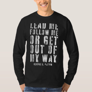 Lead Me Follow Me Or Get Out Of My Way T-Shirt