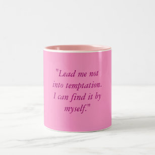 "Lead me not into temptation.  I can find it by... Two-Tone Coffee Mug