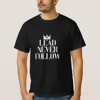 Lead never follow T-Shirt