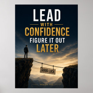 Lead With Confidence, Figure It Out Later Poster