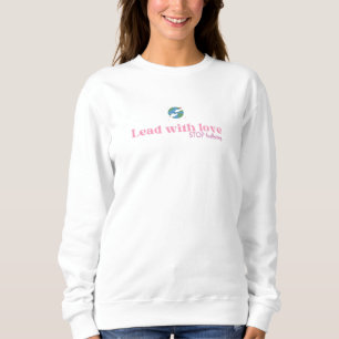Lead with Love Anti Bullying Reminder Quote Sweatshirt